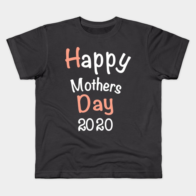 Happy Mothers Day 2020 Kids T-Shirt by Yous Sef